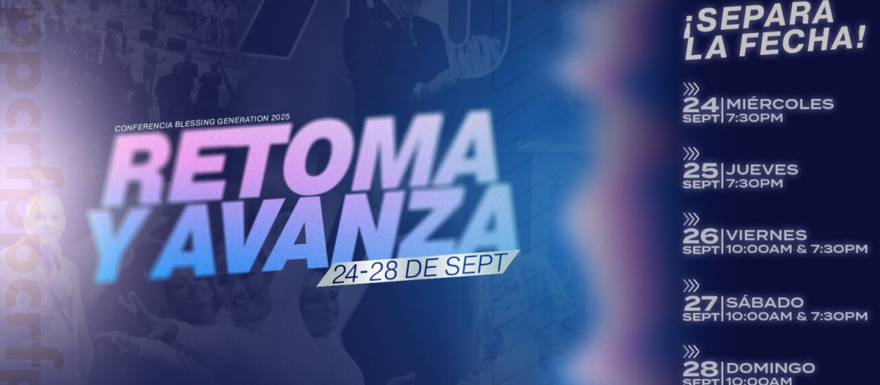 Blessing.fm te invita a la Conferencia Blessing Generation 2025 – “Retoma y Avanza”